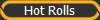 Hot Rolls